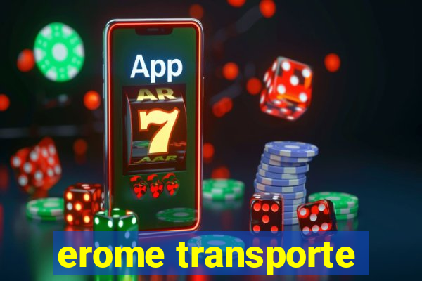 erome transporte
